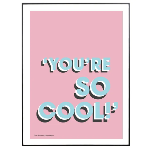 You're So Cool! True Romance Print Poster