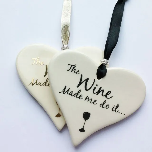 The Wine Made Me Do It... Ceramic Hearts
