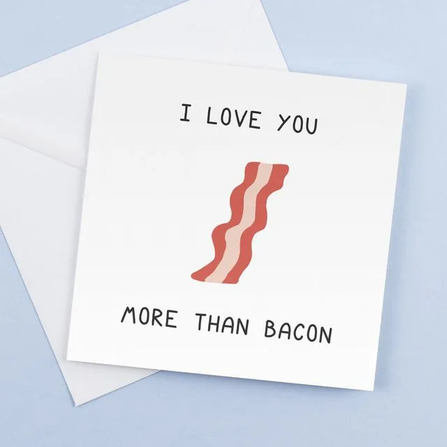I love you more than bacon