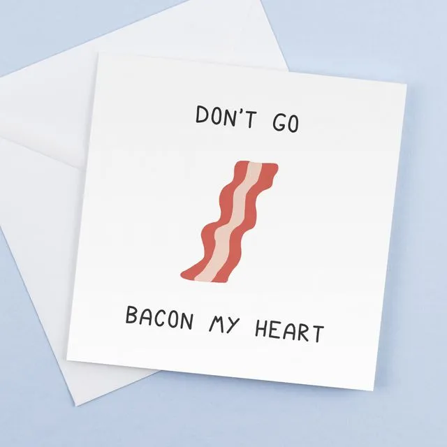 Don't go bacon My heart