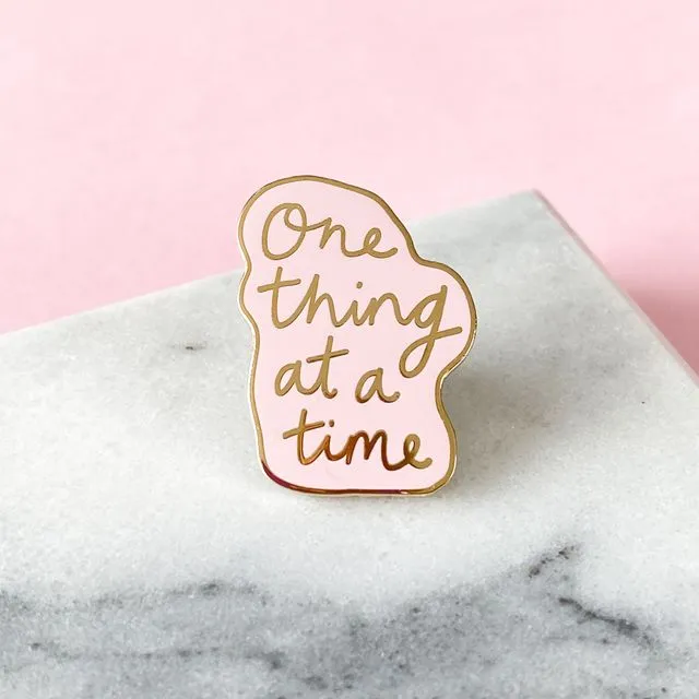 One Thing At A Time Enamel Pin