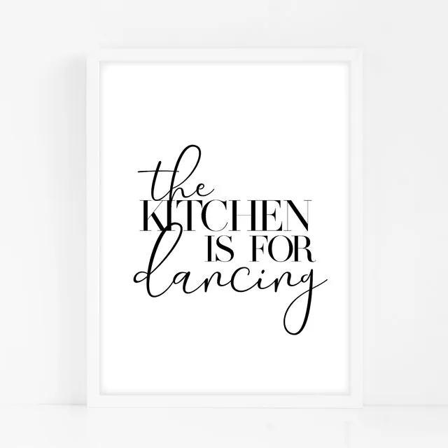 The Kitchen Is For Dancing - Black Home Decor Print