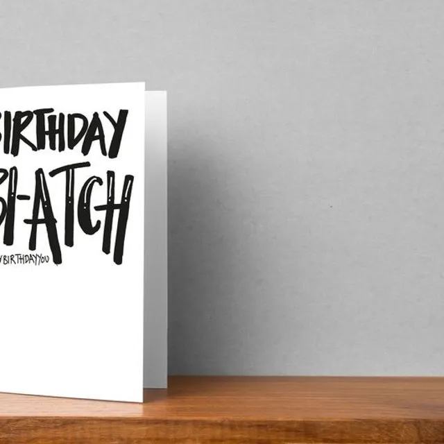 Birthday Bi-atch Greeting Card