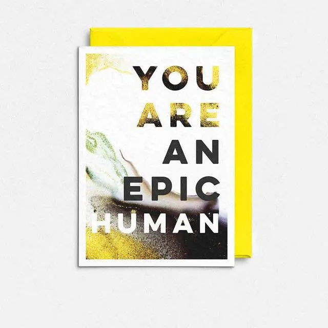 Wendy Bell Designs - LIQUID GOLD - You Are An Epic Human
