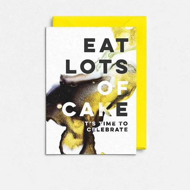 Wendy Bell Designs - LIQUID GOLD - Eat Lots Of Cake It's Time To Celebrate