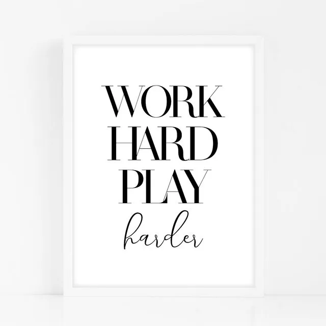 Work Hard Play Harder - Black Home Decor Print
