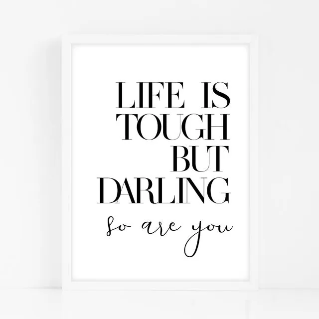 Life Is Tough But Darling So Are You - Black Home Decor Print