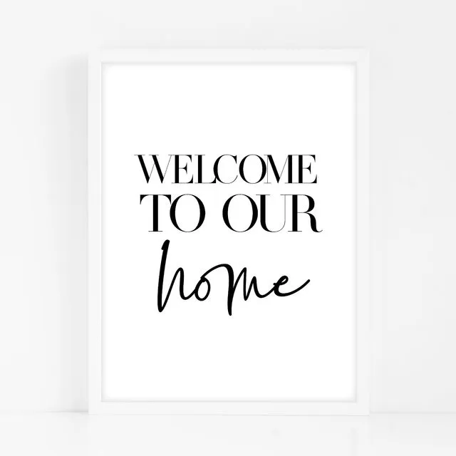Welcome To Our Home - Black Home Decor Print