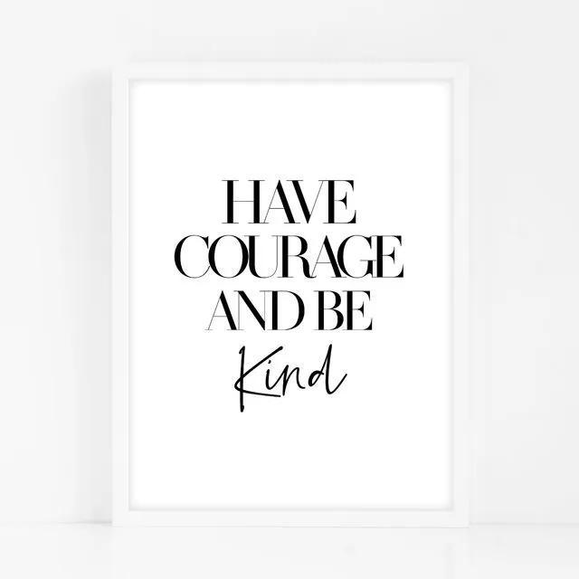 Have Courage And Be Kind - Black Home Decor Print