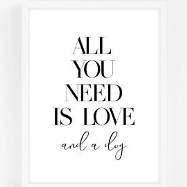 All You Need Is Love And a Dog - Black Home Decor Print