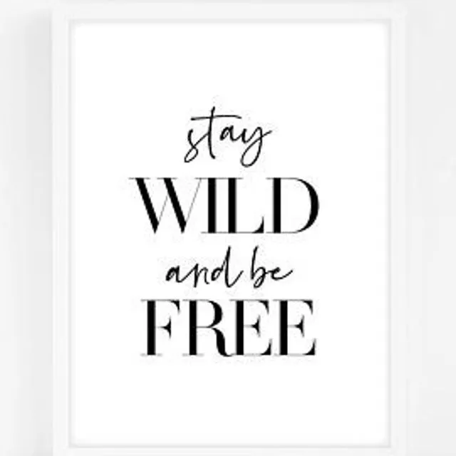 Stay Wild and Be Free - Black Home Decor Print