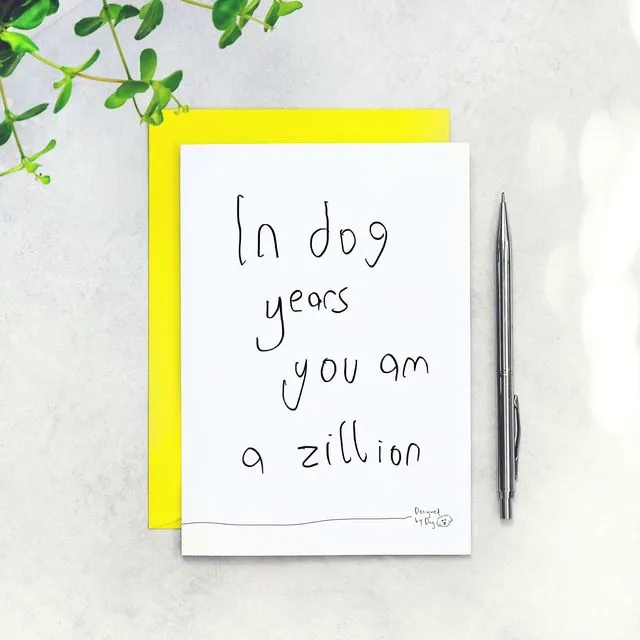 In Dog Years You Am A Zillion Birthday Card