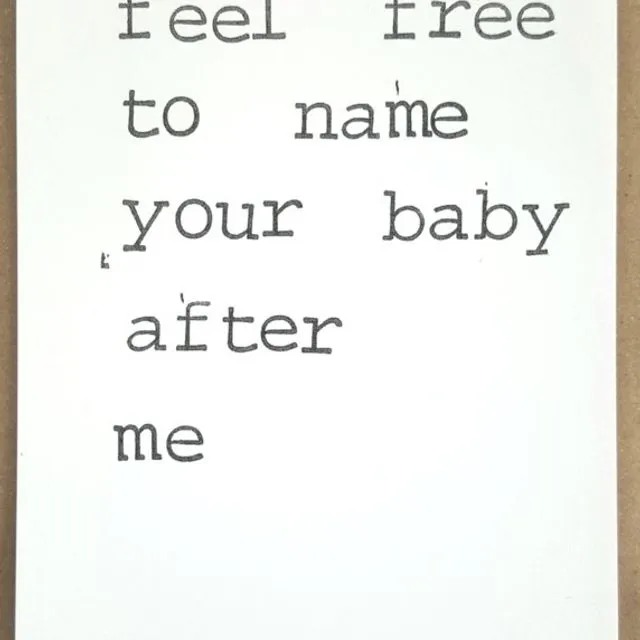 Feel free to name your baby after me Card - Pack of 10