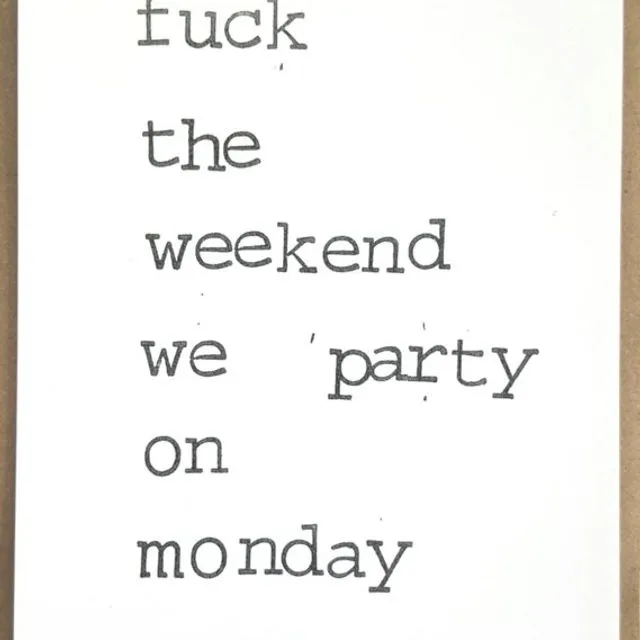 Fuck the weekend we party on Monday Card - Pack of 10