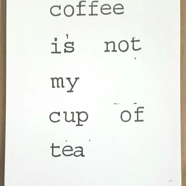 Coffee is not my cup of tea Card - Pack of 10