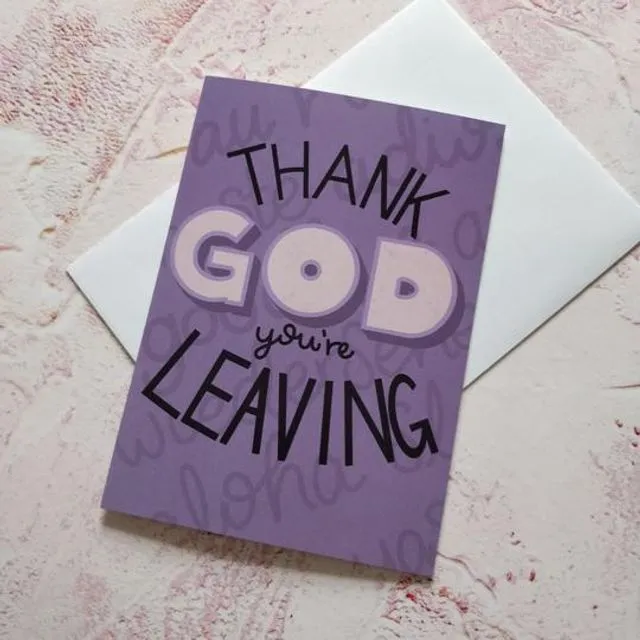 Thank God You're Leaving Greeting Card