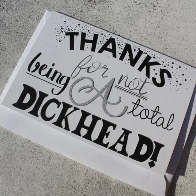 'Thanks for not being a Total Dickhead' Greeting Card