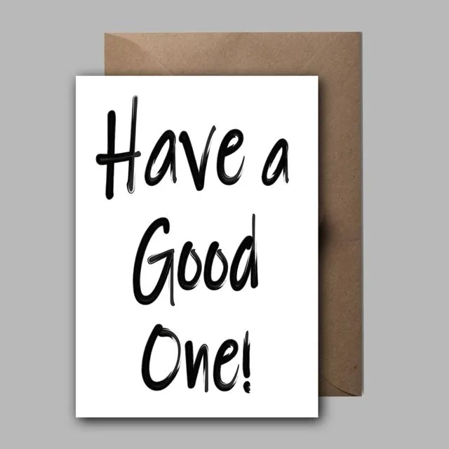Have A Good One Card