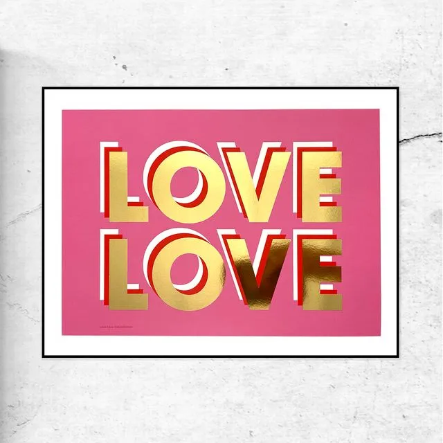 LOVE LOVE - GOLD FOIL - SPECIAL EDITION PRINT