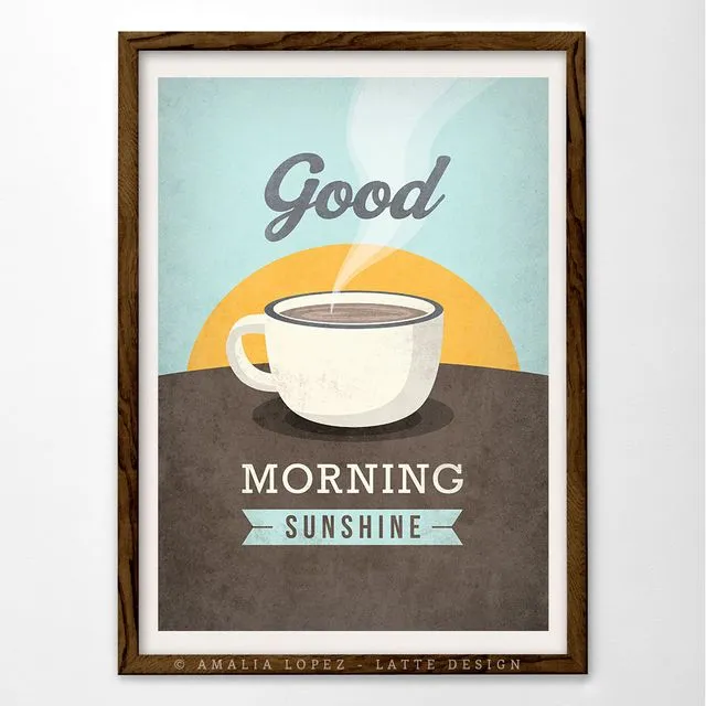 Good morning sunshine. Coffee print