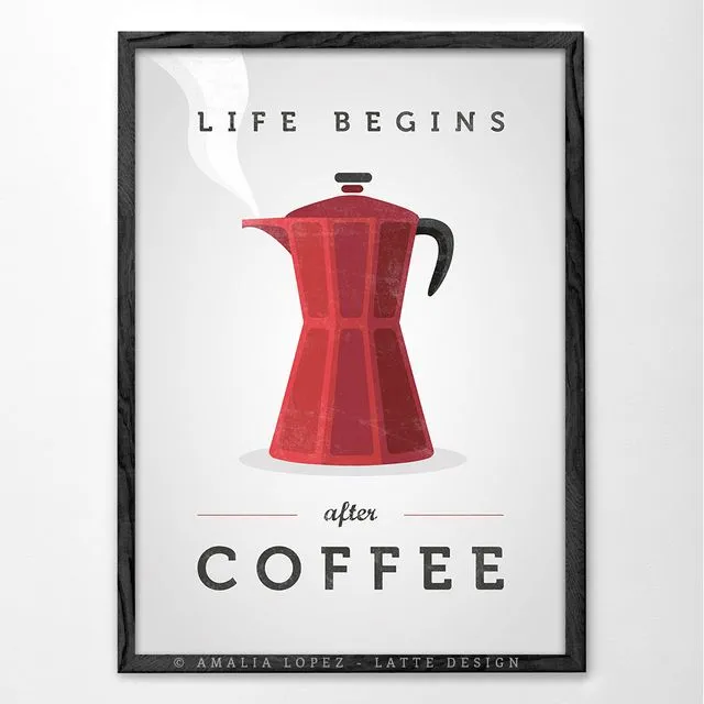 Life begins after coffee. Red coffee art print