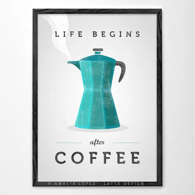 Life begins after coffee art print