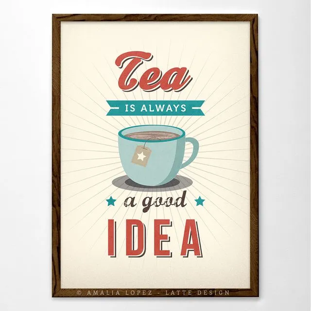 Tea is always a good idea. Tea art print