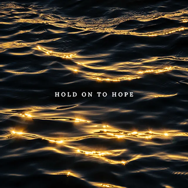 Hold On To Hope