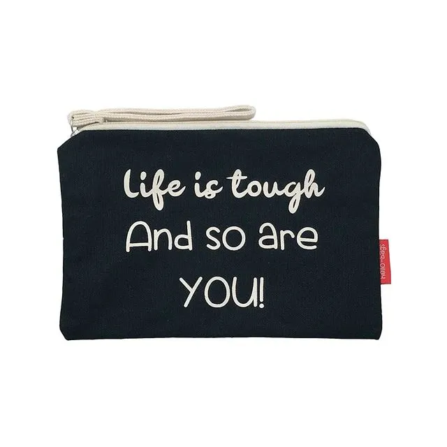Cosmetic Bag "Life is tough, and so are you!"