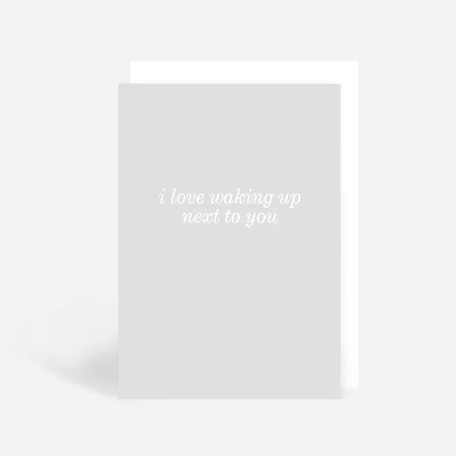 I Love Waking Up Next To You Greetings Card (Pack of 6)