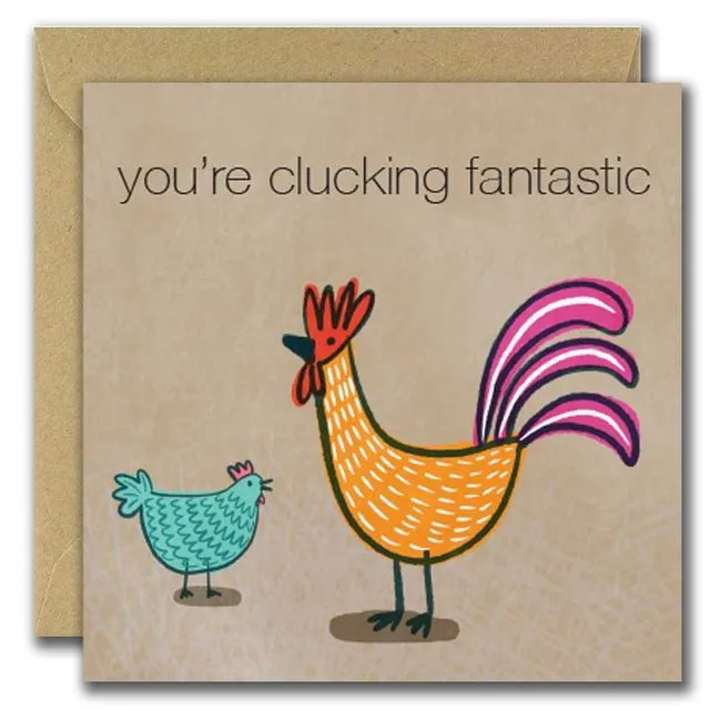 You’re clucking fantastic