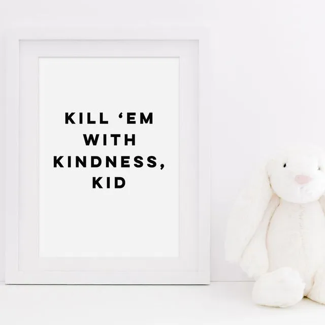KILL 'EM WITH KINDNESS TYPOGRAPHY QUOTE PRINT - TYPOGRAPHY PRINT - QUOTE PRINT - KINDNESS PRINT