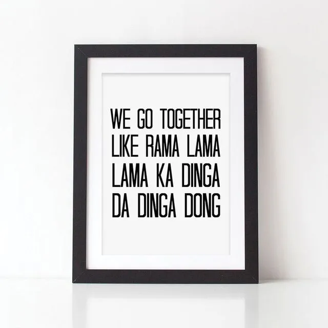 GREASE LYRICS PRINT - WE GO TOGETHER QUOTE PRINT - MONOCHROME PRINT - VALENTINES GIFT - ANNIVERSARY GIFT - COUPLES GIFT