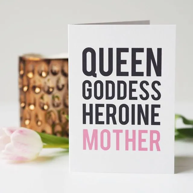 QUEEN, GODDESS, HEROINE, MOTHER - MOTHER'S DAY CARD - CARD FOR MUM - PACK OF 5