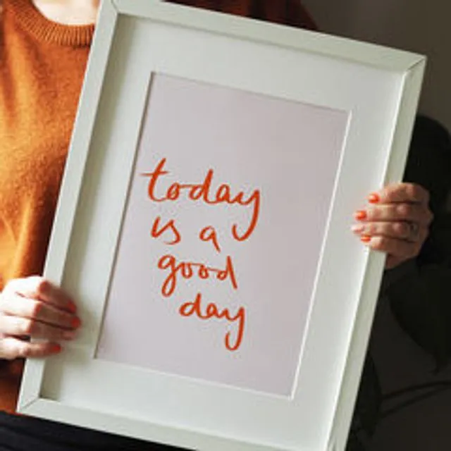 TODAY IS A GOOD DAY TYPOGRAPHY ART PRINT