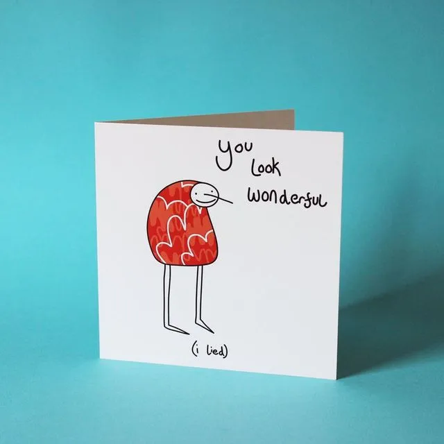You Look Wonderful (I Lied) - Greeting Card