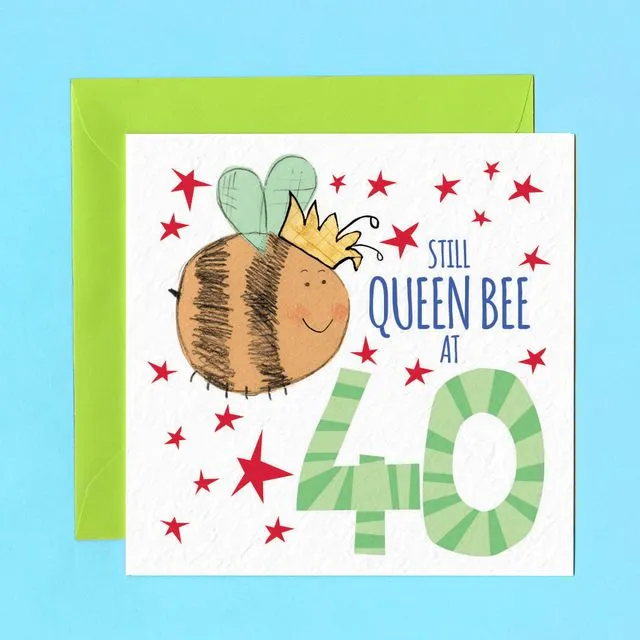 STILL QUEEN BEE AT 40 MILESTONE Greetings Card
