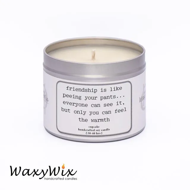 Friendship is like peeing your pants... - handmade vegan soy wax candle - 225 ml