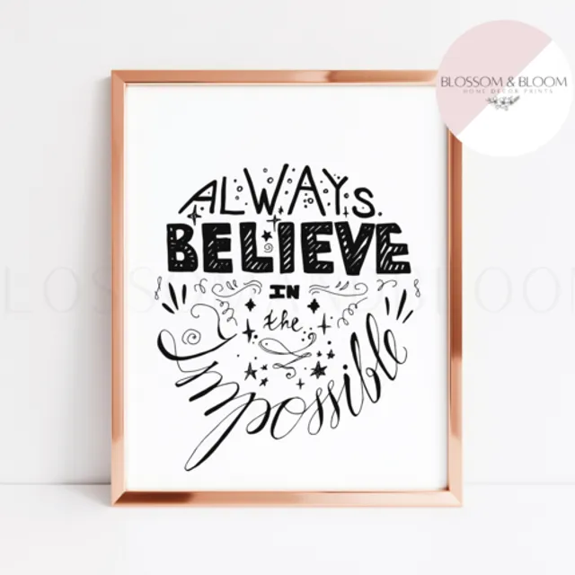 Always Believe in the Impossible Print