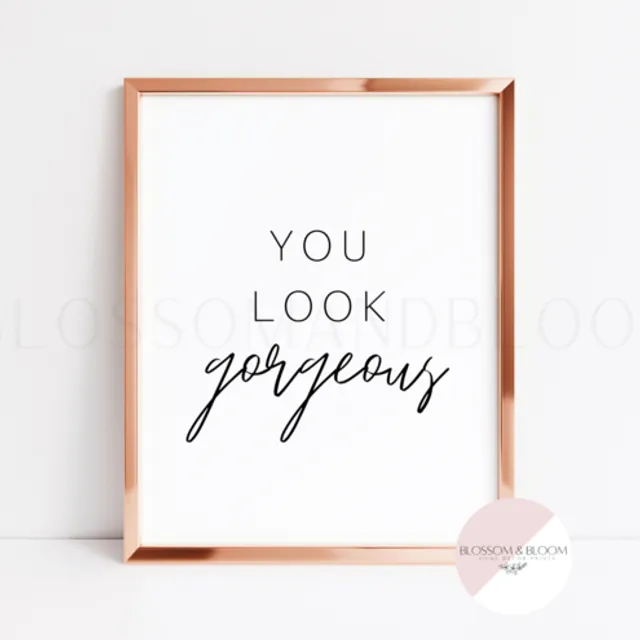 You Look Gorgeous Print