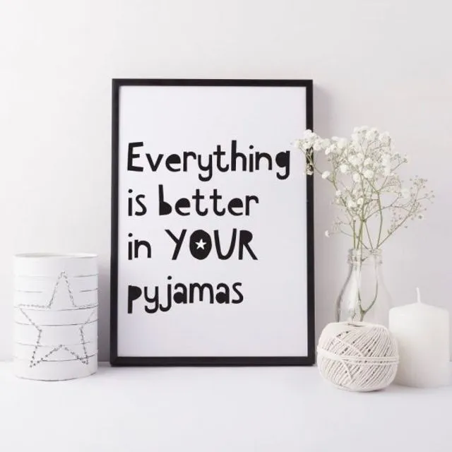 Everything is better in your pyjamas print