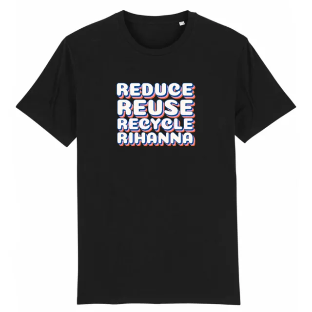 Reduce Reuse Recycle Rhianna - Organic Cotton T-shirt (Black)
