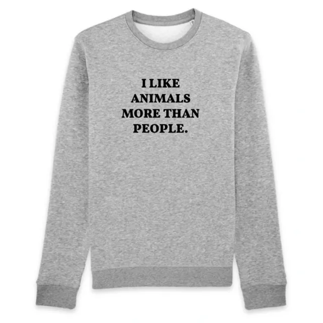 I like Animals more than People - Organic Cotton Sweatshirt (Grey)