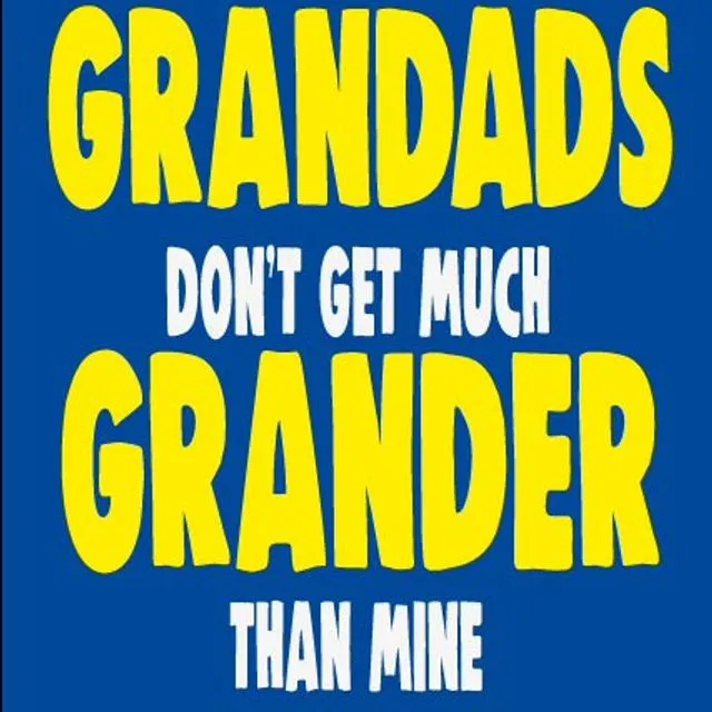 Grandads Don't Get Much Grander Than Mine - Father's Day Card