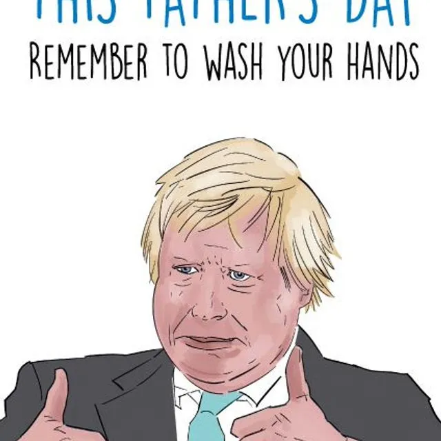 Boris Johnson - This Father's Day Remember To Wash Your Hands - Father's Day Card