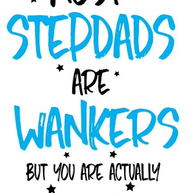 Most Step Dads Are W*Nkers - Father's Day Card