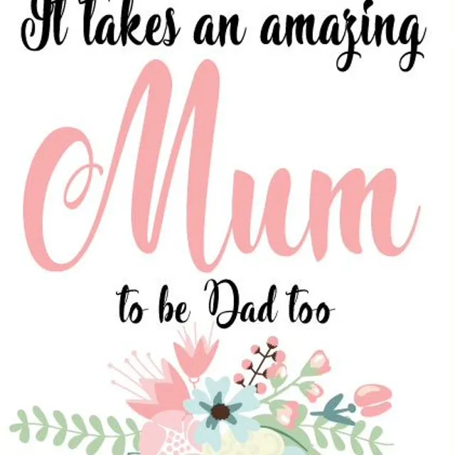It Takes An Amazing Mum To Be A Dad - Father's Day Card