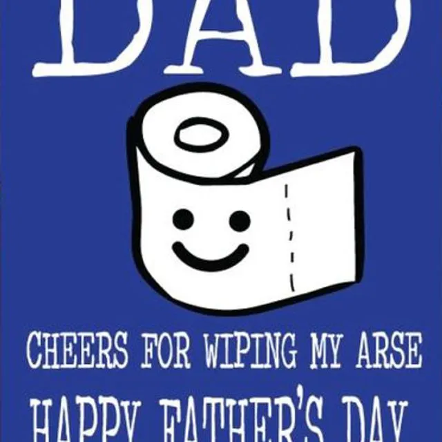 Dad Thanks For Wiping My Arse - Father's Day Card