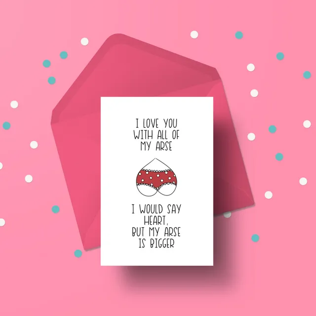 I love you with all of my arse card (Pack of 15)