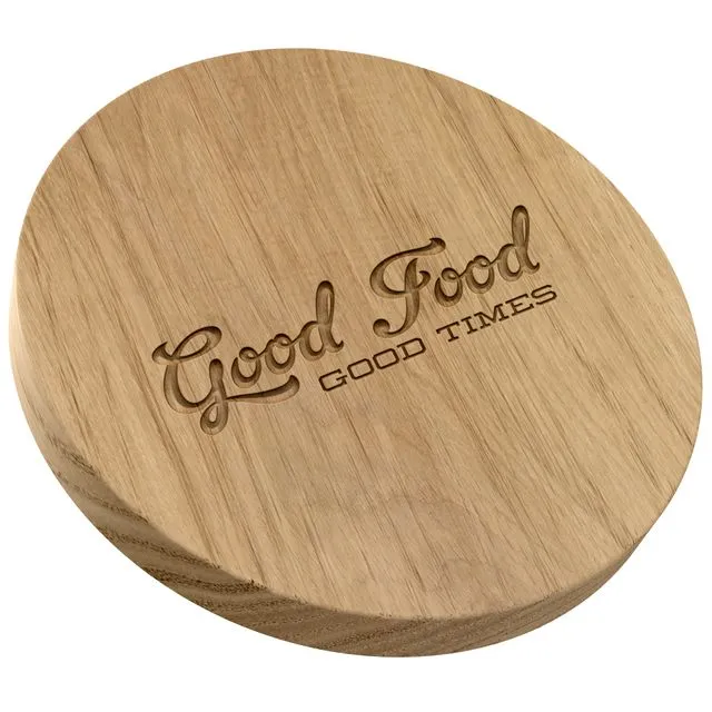 "Good Food Good Times" Carved British Oak Chopping and Serving Board Round